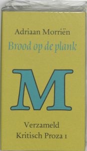 Brood op de plank. Verzameld Kritisch Proza (2 delen). — MORRIËN, ADRIAAN.