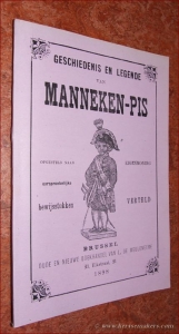 Geschiedenis en legende van Manneken-Pis. Opgesteld naar oorspronkelijke bewijsstukken. — MANNEKEN-PIS: