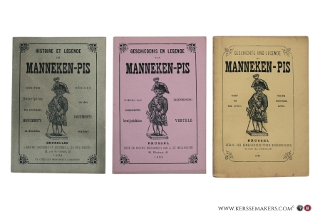 Histoire & légende de Manneken-Pis suivie d'une description des principaux Monuments de Bruxelles. & Geschichte und legende des Manneken-Pis nach historischen quellen bearbeitet von L.D.M. & Geschiedenis en legende van Manneken-Pis. Opgesteld naar oorspronkelijke bewijsstukken. (French, German and Dutch version). — MANNEKEN-PIS: