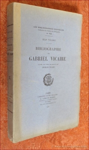 Bibliographie de Gabriel Vicaire d'après les notes recueillies par Georges Vicaire. — VICAIRE, JEAN.