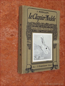 Le clapier modèle. Races, viande, fourrure, soie. — RODILLON, J.