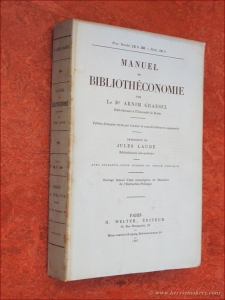 Manuel de bibliothéconomie. Édition française revue par l'auteur et considérablement augmentée. Traduction de Jules Laude. Avec soixante-douze figures et treize tableaux. — GRAESEL, ARNIM.
