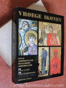 Vroege Ikonen. Sinai, Griekenland, Bulgarije, Joegoslavie. — WEITZMANN, KURT / MANOLIS CHATZIDAKIS / KRSTO MIATEV / SVETOZAR RADOJCIC.