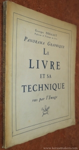 Panorama Graphique. Le livre et sa technique vus par l'image. — DEGAAST, GEORGES.