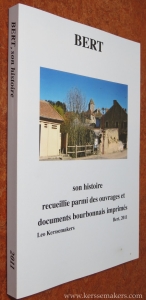 Bert, son histoire recueillie parmi des ouvrages et documents bourbonnais imprimés. — KERSSEMAKERS, LEO & P. HENNEQUIN