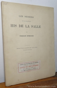 Les dessins de la collection His de la Salle. Extrait de la Gazette des Beaux-Arts (Mars, avril et décembre 1882). — EPHRUSSI, CHARLES.