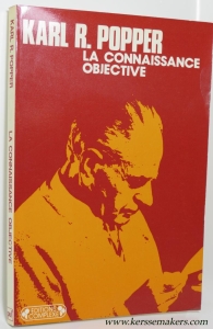 La connaissance objective. Traduit de l'anglais par Catherine Bastyns. — POPPER, KARL R.