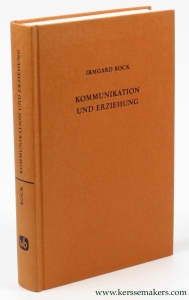 Kommunikation und Erziehung. Grundzüge ihrer Beziehungen. — BOCK, Irmgard.