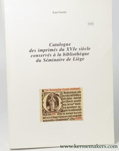 Catalogue des imprimes du XVIe siecle conserves a la bibliotheque du seminaire de Liege. — GUSTIN, Jean.