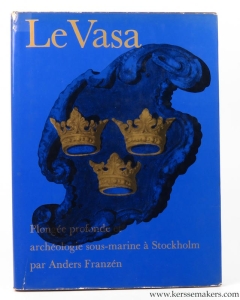 Le Vasa. Plongee profonde et archeologie sous-marine a Stockholm. — FRANZEN, Anders.