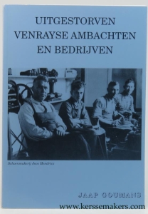 Uitgestorven Venrayse ambachten en bedrijven. — Goumans, Jaap.
