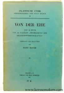 Von der Ehe. Das 12. Buch von Al-Gazali's Hauptwerk. Übersetzt und erläutert. — Bauer, Hans.