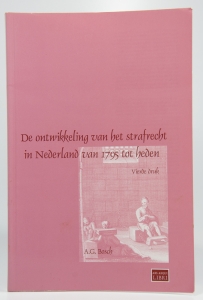 De ontwikkeling van het strafrecht in Nederland van 1795 tot heden. Vierde herziene druk. — Bosch, A.G.