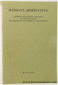 Peithous Dèmiourgia. Observations sur la fonction du style dans le protreptique de Clément d'Alexandrie. — STENEKER, H. (HENRICUS).