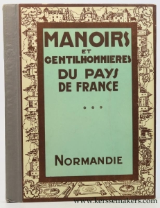Manoirs et gentilhommières du pays de France. La Normandie. — Gauthier, Joseph
