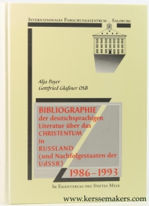 Bibliographie der deutschsprachigen Literatur über das Christentum in Rußland (und Nachfolgestaaten der UdSSR) 1986 - 1993. — Payer, Alja / Gottfried Glaßner OSB.