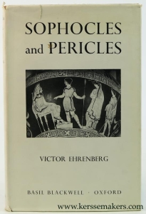 Sophocles and Pericles. (1st. ed.). — Ehrenberg, Victor.