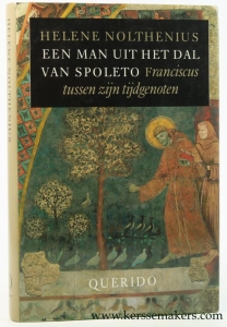 Een man uit het dal van Spoleto. Franciscus tussen zijn tijdgenoten. — Nolthenius, Helene.