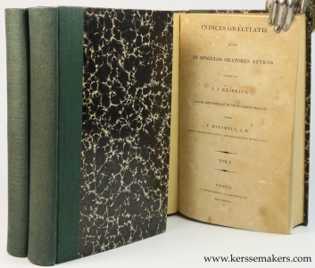 Indices graecitatis quos in singulos oratores atticos confecit J.J. Reiskius, passim emendati et in unum corpus redacti opera T. Mitchell & Index graecitatis Isocraticae. Accedit Index nominum propriorum uterque confectus opera T. Mitchell. [ 3 volumes ]. — Reiskius, J. J. / T. Mitchell.