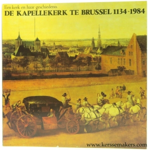 Een kerk en haar geschiedenis. De Kapellekerk te Brussel 1134-1984. — Coolen, Bob (intr.) / Herman van Nuffel / Frans Knockaert / a.o.
