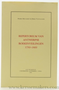 Repertorium van Antwerpse boekenveilingen 1750-1800. — Delsaerdt, Pierre / Dries Vanysacker.