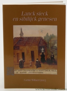 Lanck sieck en sibilijck genesen. Bijdragen tot de geschiedenis van Ijse-, Lane-en Dijleland deel XVII. — Willaert, Carine (ed.).