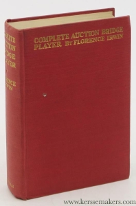 The complete auction bridge player. With a new special chapter, general outline of play, and a complete summary of all the points of the game condensed for quick reference. With the new laws. New and enlarged edition. — Irwin, Florence.