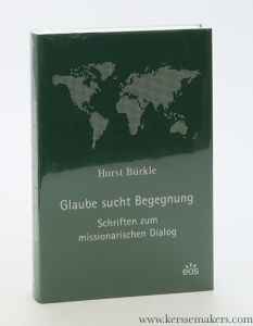 Glaube sucht Begegnung. Schriften zum missionarischen Dialog — Bürkle, Horst.