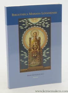 Bibliotheca Mariana Lovaniensis. La Bibliothèque Mariale de Banneux-Notre-Dame, une Collection Montfortaine dans la Bibliothèque de la Faculté de Théologie de la K.U. Leuven. — Gistelinck, Frans (ed).