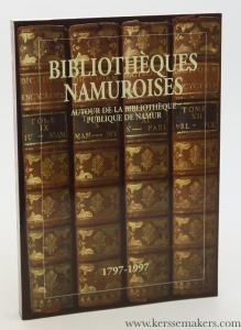 Bibliothèques Namuroises. Autour de la bibliothèque publique de Namur 1797-1997. — Goffinet, Jean (intr.).