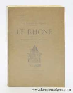 Les Fleuves de France. Le Rhone. Ouvrage orné de 134 dessins par A. Chapon. — Barron, Louis.