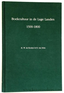 Boekcultuur in de Lage Landen 1500-1800. Bibliografie van publikaties over particulier boekenbezit in Noord- en Zuid-Nederland, verschenen voor 1991. — Kooker, H. W. de / B. van Selm.