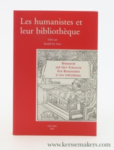 Les humanistes et leur bibliothèque. Humanists and their librairies. Actes du Colloque international. Proceedings of the International Conference. Bruxelles, 26-28 août 1999. Édités par - Edited by Rudolf de Smet. — De Smet