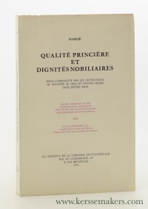 Qualité princière et dignités nobiliaires. Essai comparatif sur les distinctions de dignités au sein du second ordre dans divers pays. — Hamoir.