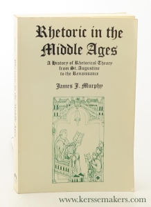 Rhetoric in the Middle Ages. A history of rhetorical theory from Saint Augustine to the Renaissance. — Murphy, James J.