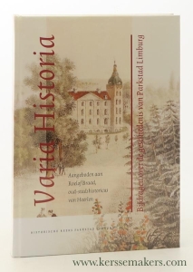 Varia Historia. Bijdragen over de geschiedenis van Parkstad Limburg. Aangeboden aan Roelof Braad, oud-stadshistoricus van Heerlen. — Braad, Roelof: Antoine Jacobs / Koos Linders / a.o. (eds.).