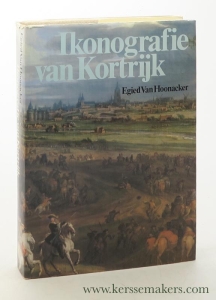 Ikonografie van Kortrijk en omgeving 1280 - 1900. — Hoonacker, E. Van.