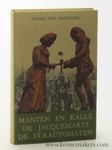 Manten en Kalle de Jacquemarts, de Uurautomaten. Frans Van Immerseel pentekeningen, grafische verzorging. — Immerseel, Frans Van.