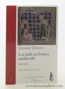 Les juifs en France médiévale : dix études | Préface par Danièle Iancu-Agou | 2017 | Paris : Cerf | 252 pp. | PB. | ISBN : 9782204122856 | Nieuwprijs : ? 24.00 — Dahan, Gilbert.