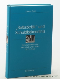 Selbstkritik' und Schuldbekenntnis : Kommunikation und Herrschaft unter Stalin (1917-1953). — Erren, Lorenz.