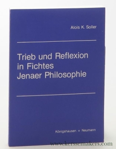 Trieb und Reflexion in Fichtes Jenaer Philosophie. — Soller, Alois K.
