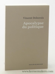Apocalypse du politique. — Delecroix, Vincent.