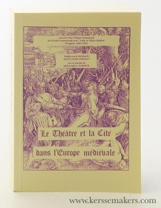 Le theatre et la cite dans l'europe medievale. Actes du Veme colloque international de la societe international pour l'etude du theatre medieval (Perpignan, juillet 1986). — Aubailly, Jean-Claude / Edelgard E. DuBruck (eds.).
