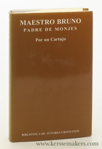 Maestro Bruno, padre de monjes. Secunda edicion corregida y actualizada. — Bruno / Por un Cartujo.