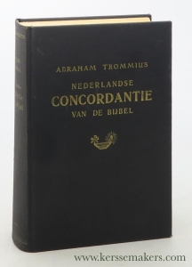 Nederlandse Concordantie van de Bijbel. Veertiende grondig herziene en veel vermeerderde druk bewerkt naar de originele uitgave. — Trommius, Abraham.