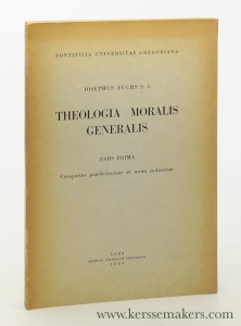 Theologia Moralis Generalis. Pars prima. Conspectus praelectionum ad usum auditorum. — Fuchs, Josephus.
