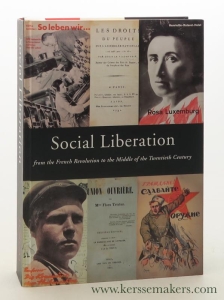 Social liberation from the French Revolution to the middle of the twentieth century. Some 9.000 printed books and pamphlets in first and early editions, papers ans periodicals, almanacks, broadsides, posters, prints and caricatures, photographs, manuscripts and memorabilia. Collected and described by Agnes M. L. Kerssemakers. — Kerssemakers, Agnes