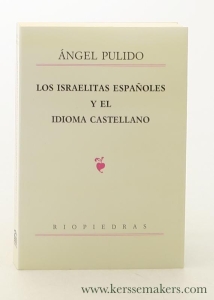 Los israelitas españoles y el idioma castellano. — Pulido, Angel.