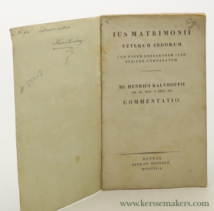 Ius Matrimonii Veterum Indorum Cum Eodem Hebraeorum Iure Subinde Comparatum. Commentatio. — Kalthoff, Johann-Heinrich [ Io Henrici Kalthoffii ].