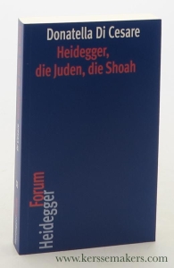 Heidegger, die Juden, die Shoah. — Cesare, Donatella di / Heidegger.